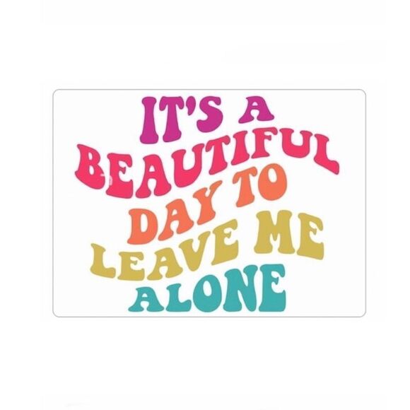 “It’s a Beautiful Day to Leave Me Alone” Magnet - Picture 1 of 4